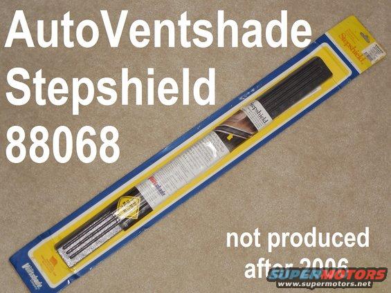 stepshield88068.jpg AutoVentshade Stepshield 88068 (pair) fits '80-96 Broncos & F-series, but production was stopped around 2006.

[url=https://www.supermotors.net/registry/media/162721][img]https://www.supermotors.net/getfile/162721/thumbnail/stepshield.jpg[/img][/url]