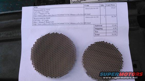 kimg0114.jpg these are 2 honeycomb style screens i got from www.SaxonPC.com in the 'Airflow Straighteners' section

even tho my MAF housing is a classified as 75mm, i know the inlet was bigger but i didn't measure so i ordered a 86mm and figured i could trim it to size. i went ahead and ordered a 75mm just because

http://www.saxonpc.com/100mm-cells-for-100.html