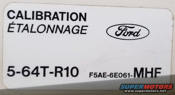 20181009_153307.jpg Door jamb calibration label

CALIBRATION  Ford
5-64T-R10  F5AE-6E061-MHF

[url=https://www.supermotors.net/registry/media/858380][img]https://www.supermotors.net/getfile/858380/thumbnail/veci.jpg[/img][/url]