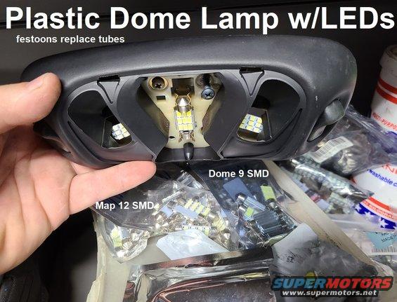 domeled.jpg Dome Lamp LEDs
IF THE IMAGE IS TOO SMALL, click it.

It's relatively easy to swap LED bulbs (festoons) into the dome lamp - especially the plastic dome/map, used in some '94-96 F-series & many other Ford/L/M vehicles. Those used in other vehicles are often color-matched to the interior, and this shape of dome/map has the same screw pattern as all '80-96 F-series/Broncos, so it's an easy swap to get a MUCH-better lens than than those in the older chrome dome/map.