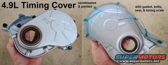 timingcover49lc.jpg 4.9L Timing Cover
IF THE IMAGE IS TOO SMALL, click it.

Fully restored including bolts, new paper gasket, & front main seal