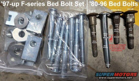 bedboltcmprf.jpg Bed Bolt Comparison
IF THE IMAGE IS TOO SMALL, click it.

Later-style bed bolts (short N806251-S103 & long N806252-S103) are installed from above, using a 5mm Allen (hex) driver, into U-nuts (N803334-S439) that clip to the top of the frame rail. So they're easier to work with than the older non-rotating (until they rust up) bolts that require removing an 18mm nut from below. The [url=https://www.amazon.com/dp/B072K13LBN]Ranger 6-bolt set[/url] or [url=https://www.amazon.com/dp/B09QCNVNJR]Ranger 8-bolt set[/url] includes short & long bolts that will work for these older F-series.

[url=https://www.supermotors.net/vehicles/registry/media/1169771][img]https://www.supermotors.net/getfile/1169771/thumbnail/bedboltnewchased.jpg[/img][/url]