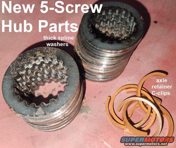 hubpts5new23.jpg New 5-Screw Auto Hub Lock 1-piece (thick) Spline Washers & C-clips made of AR steel
IF THE IMAGE IS TOO SMALL, click it.