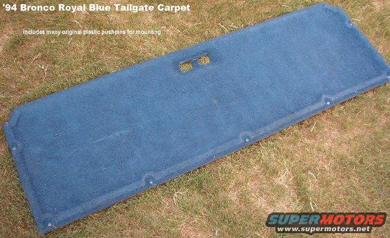 tgcarpetblue.jpg SOLD Bronco Tailgate Carpet

'94 Royal Blue fits '78-96 tailgates.  Some mounting pushpins included.

Actual dimensions: 5 lbs 61x20x2"