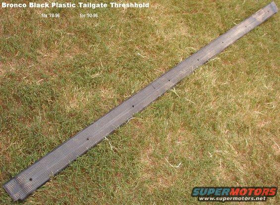 tgthreshholdbk.jpg SOLD Bronco Tailgate Threshhold from '92-96 fits '78-96