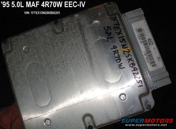 eec954r70w5l.jpg HUG2 EEC-IV from '95 MAF 5.0L 4R70W (TRANS code U)
F4TF-12A650-APC

[url=http://www.supermotors.net/registry/media/892730][img]http://www.supermotors.net/getfile/892730/thumbnail/eecconnectors.jpg[/img][/url]