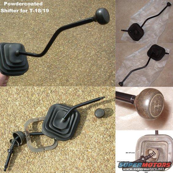 shiftert189.jpg Powdercoated shifter from a BW T-18/19
IF THE IMAGE IS TOO SMALL, click it.

Compare dimensions in lower R pane.  The shifter cap's lip is round with 4 flats 2 5/8&quot; across.
Knob indicates 4 speeds and  R.

See also:
[url=https://www.supermotors.net/registry/media/831126][img]https://www.supermotors.net/getfile/831126/thumbnail/t18shiftcoverlate.jpg[/img][/url]