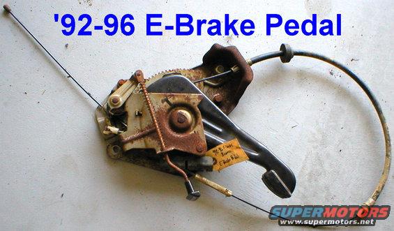 ebrake-9296.jpg SOLD E-brake pedal assembly from 96 Bronco. Fits 92-96 F-series & Bronco.

Front cable (shown) [url=http://www.amazon.com/dp/B0080DCTLM/]Motorcraft BRCA-34[/url]