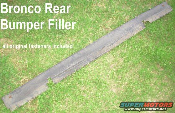 tgfillerb.jpg SOLD Filler between Bronco tailgate & bumper for stock body height.  All original fasteners included.

[url=http://www.supermotors.net/registry/media/922798][img]http://www.supermotors.net/getfile/922798/thumbnail/bumperr8096.jpg[/img][/url]