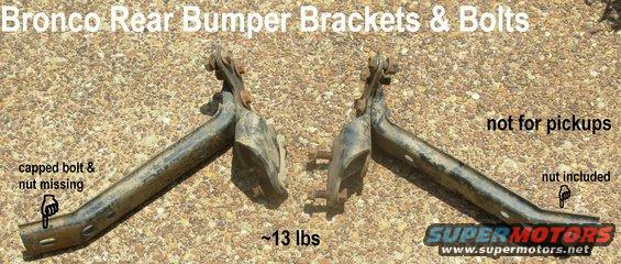 bprbrkset95r.jpg SOLD '92-96 Bronco Rear Bumper Bracket & Bolt Set
IF THE IMAGE IS TOO SMALL, click it.

[url=http://www.supermotors.net/registry/media/922798][img]http://www.supermotors.net/getfile/922798/thumbnail/bumperr8096.jpg[/img][/url] . [url=https://www.supermotors.net/registry/media/1168433][img]https://www.supermotors.net/getfile/1168433/thumbnail/bumperbrktsrearb.jpg[/img][/url]